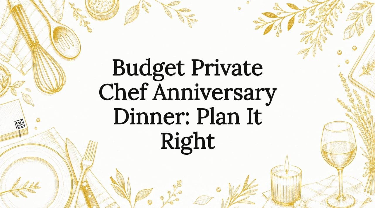 Budget Private Chef Anniversary Dinner: Plan It Right