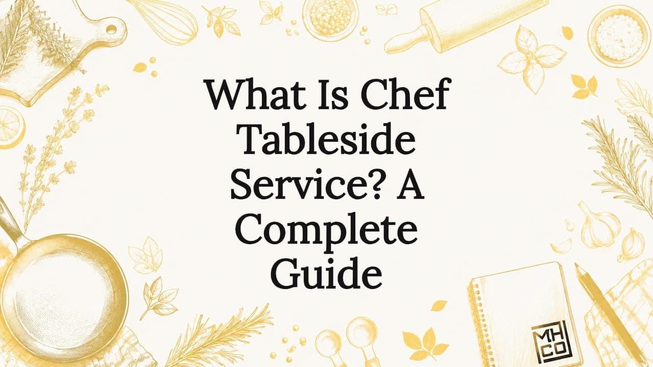 What Is Chef Tableside Service? A Complete Guide