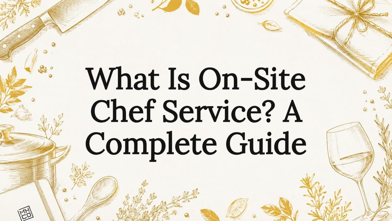 What Is On-Site Chef Service? A Complete Guide