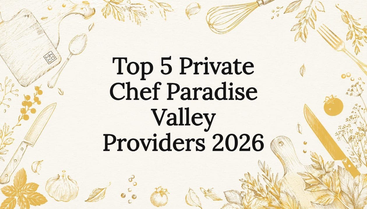 Top 5 Private Chef Paradise Valley Providers 2026