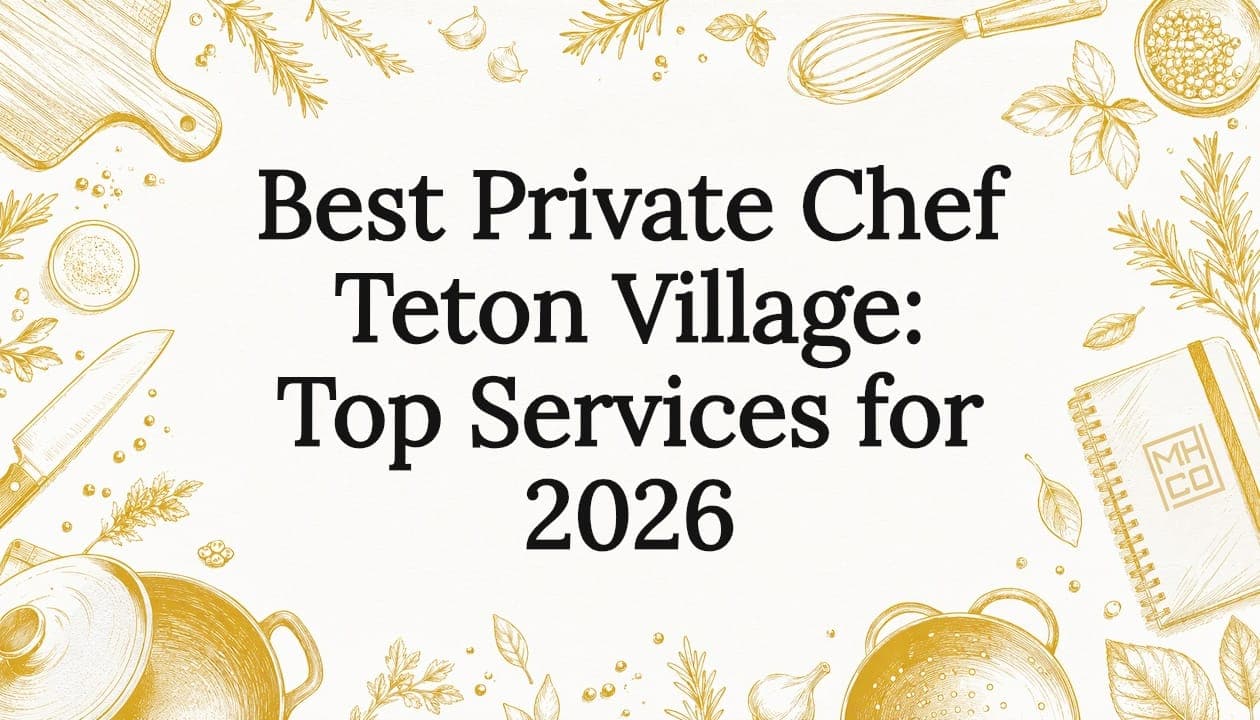 Best Private Chef Teton Village: Top Services for 2026