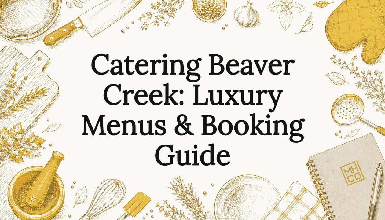 Catering Beaver Creek: Luxury Menus & Booking Guide