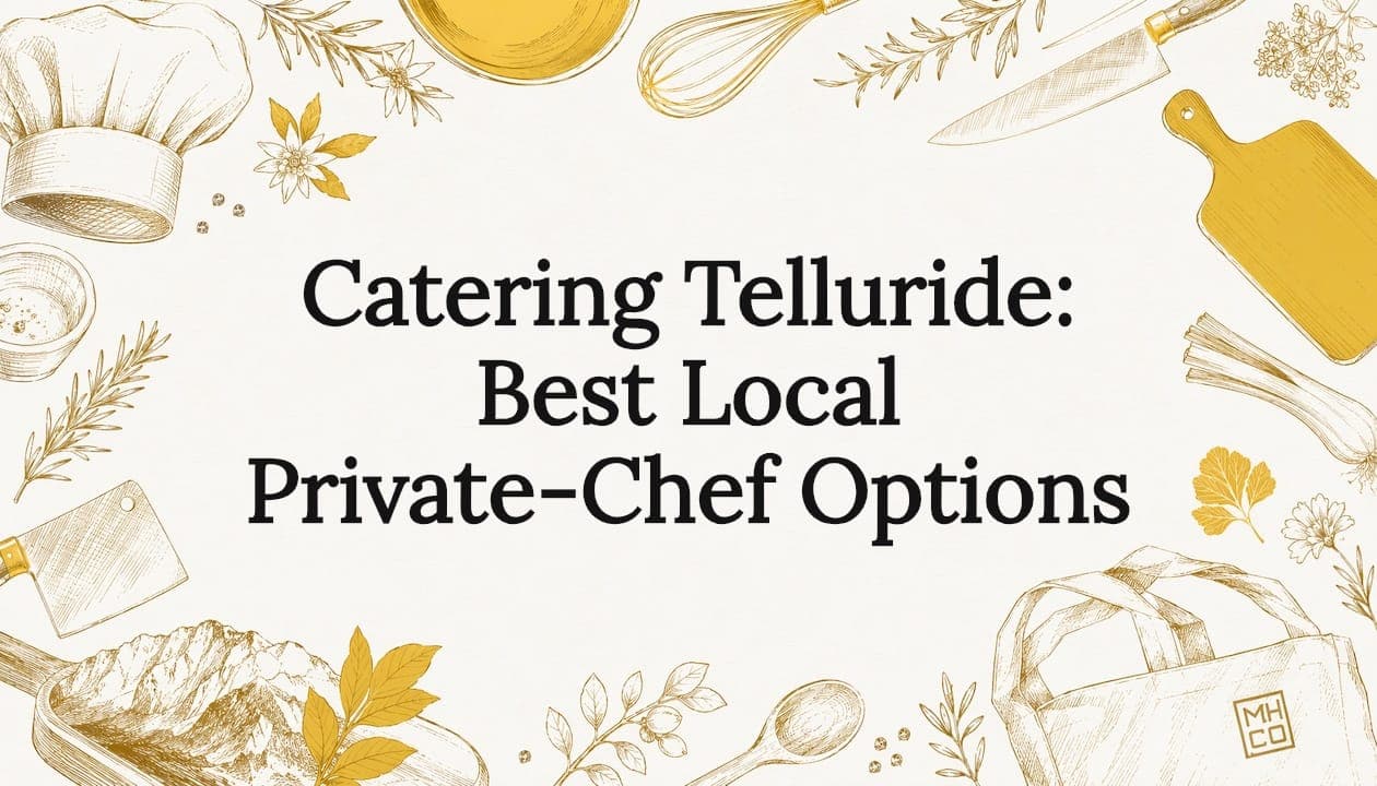 Catering Telluride: Best Local Private-Chef Options