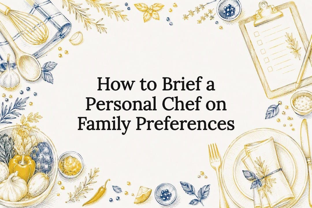 How to Brief a Personal Chef on Family Preferences