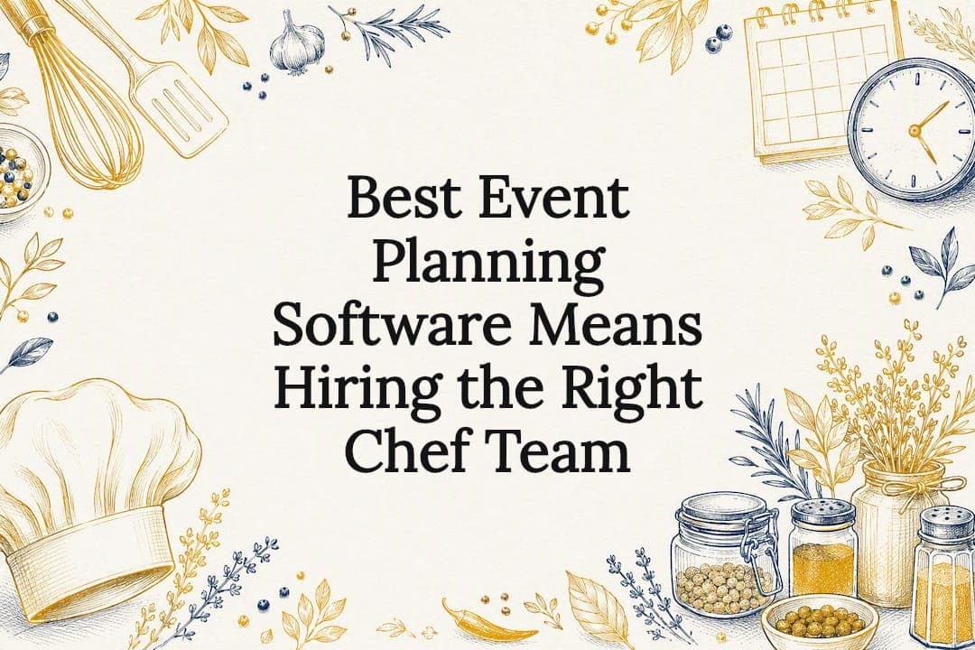 Best Event Planning Software Means Hiring the Right Chef Team